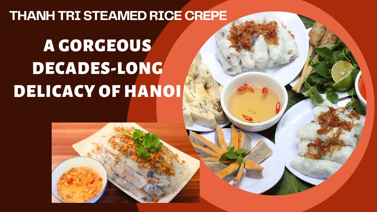 Thanh Tri steamed rice crepe: gorgeous decades-long delicacy of Hanoi