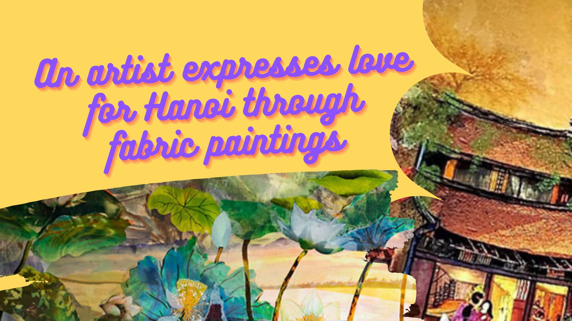 An artist expresses love for Hanoi through fabric paintings 