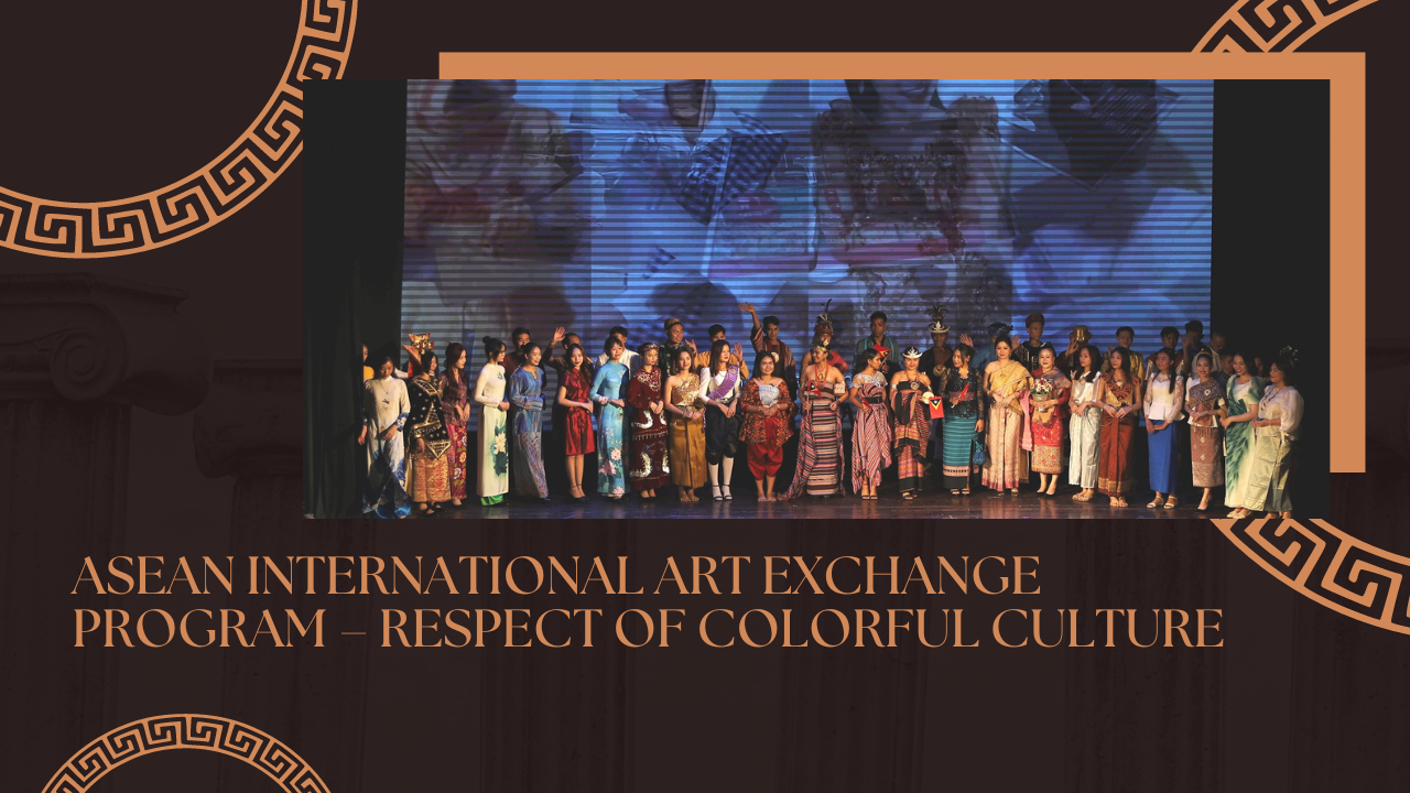 ASEAN International Art Exchange Program - respect of colorful culture