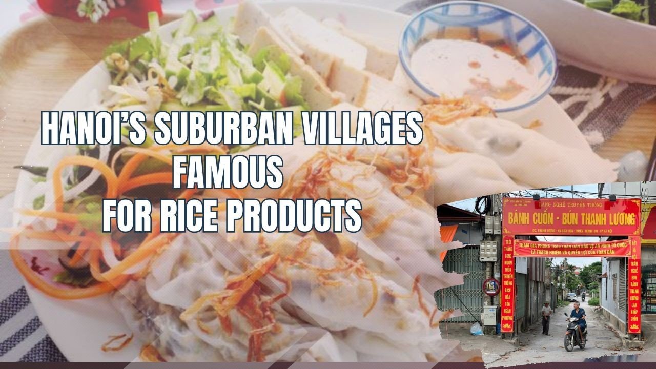 Hanoi's suburbs famous for rice products