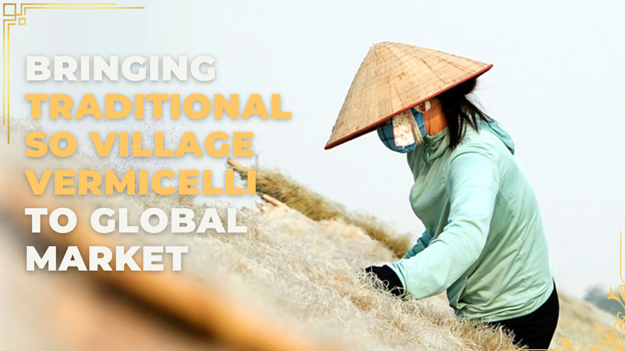 Bringing traditional So Village vermicelli to global market