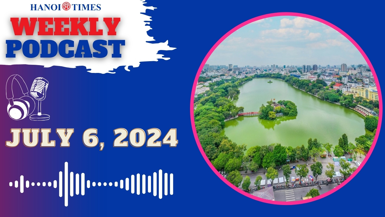 Hanoi Times Podcast - July 6