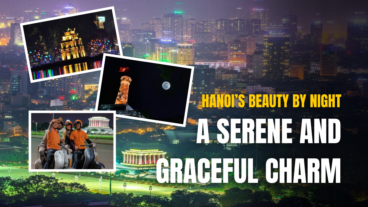 Hanoi’s beauty by night, a serene and graceful charm