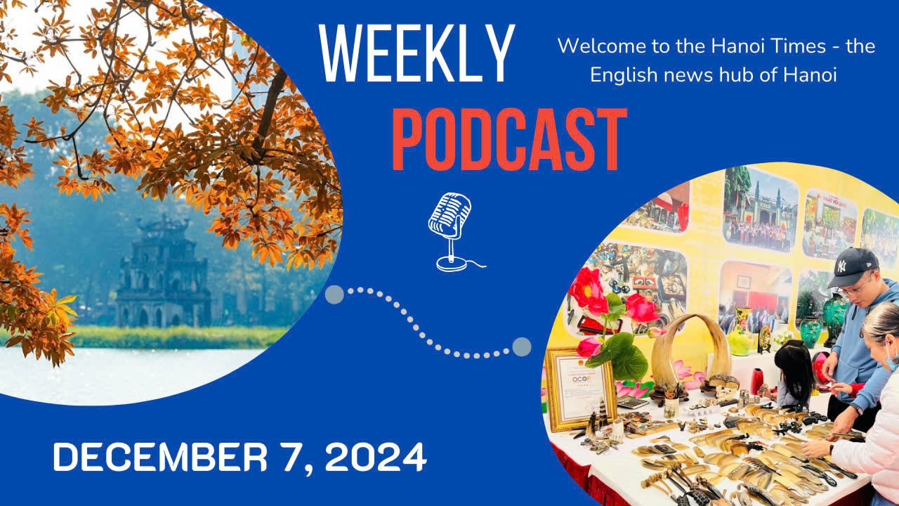 Hanoi Times Weekly Podcast - December 7