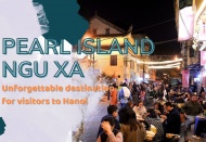 Pearl Island - Ngu Xa: Unforgettable destination for visitors to Hanoi