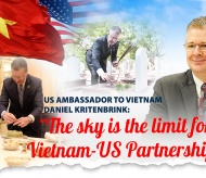 US Ambassador to Vietnam Daniel Kritenbrink: “The sky is the limit for Vietnam-US Partnership”