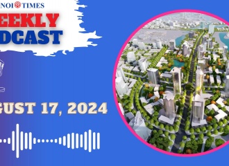 Hanoi Times weekly podcast - Aug. 17